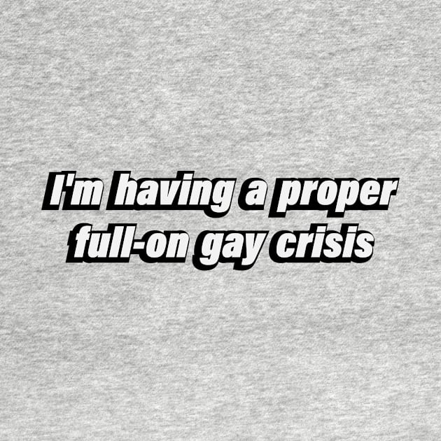 I'm having a proper full-on gay crisis by DinaShalash